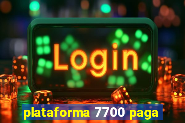 plataforma 7700 paga